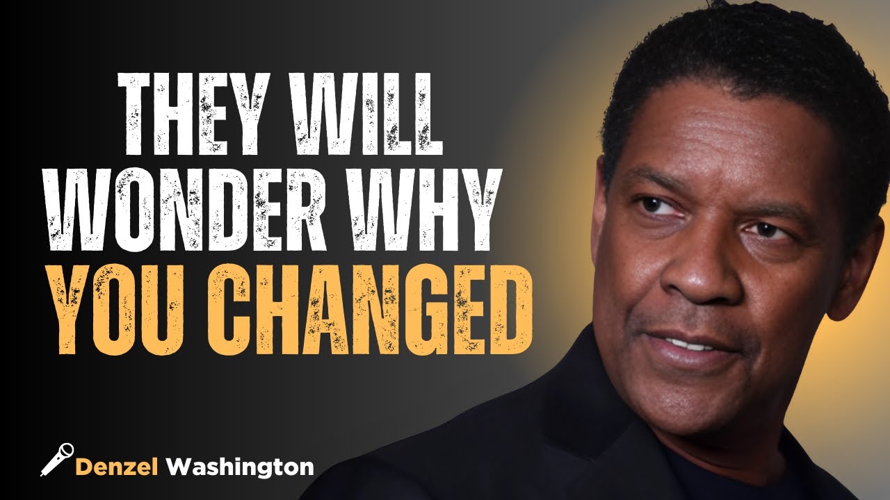 THEY WILL WONDER WHY YOU CHANGED" |DENZEL WASHINGTON| MOTIVATIONAL SPEECH#inspiration #motivation