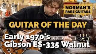 Video thumbnail for Guitar of the Day: Early 1970's Gibson ES-335 Walnut | Norman's Rare Guitars by Normans Rare Guitars