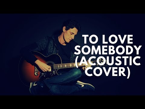 To Love Somebody - Bee Gees (Acoustic Cover) Francesco