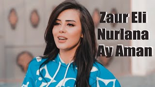 Zaur Eli Nurlana Ay Aman Official Music Video 
