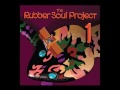 15 - The Rubber Soul Project - RUBBER SOUL