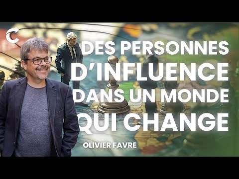 Des personnes d’influence dans un monde qui change - Olivier Favre