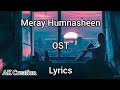 Meray Humnasheen OST (Lyrics) Zeb Bangash| Hiba Bukhari | Ahsan Khan #akcreation #merayhumnasheen