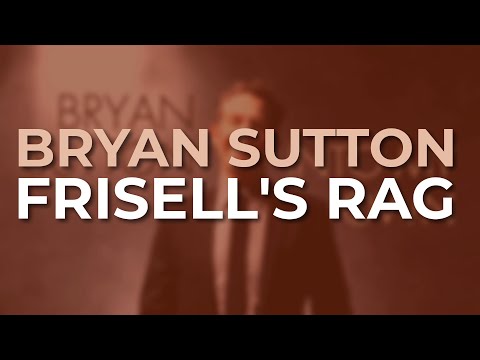 Bryan Sutton - Frisell's Rag (Official Audio)