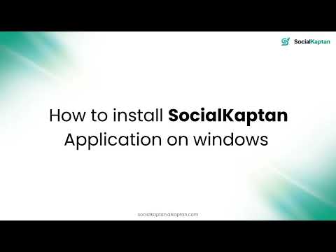 How to Install Social Kaptan Desktop App For Windows | Quick Setup Guide | SocialKaptan