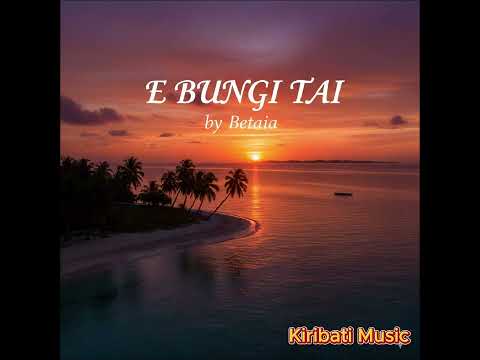 E bungi Tai by Betaia  Kiribati Music