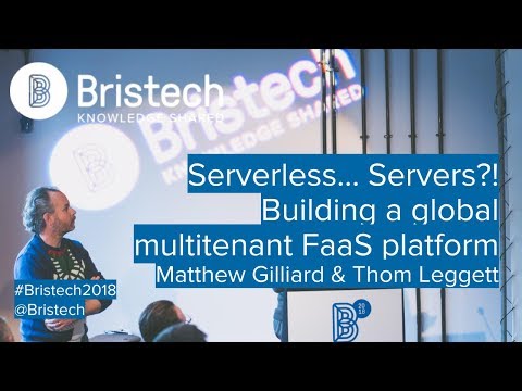 Matthew Gilliard & Thom Leggett - Building a global multi-tenant FaaS platform