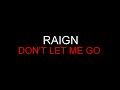 Raign - Don't Let Me Go (HD) Lyrics 