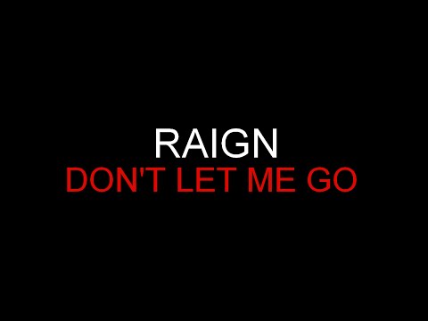 download lagu mp3 mp4 Don T Let Me Go Raign Mp3, download lagu Don T Let Me Go Raign Mp3 gratis, unduh video klip Don T Let Me Go Raign Mp3