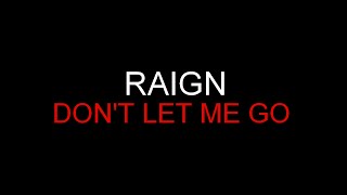 Raign - Don&#39;t Let Me Go [Lyrics] HQ