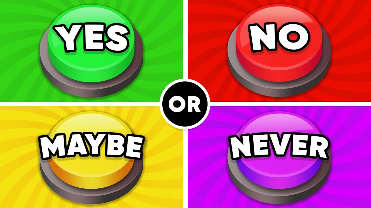 Choose One Button! YES or NO or MAYBE or NEVER 🟢🔴🌈🟣