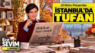 🗞️ 15 Ekim Gazeteleri - Sağanak Yağış İstanbul'da Hayatı Durdurdu | Ece Sevim il