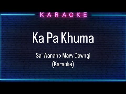 Ka Pa Khuma - SaiWanah x Mary Dawngi (Karaoke)
