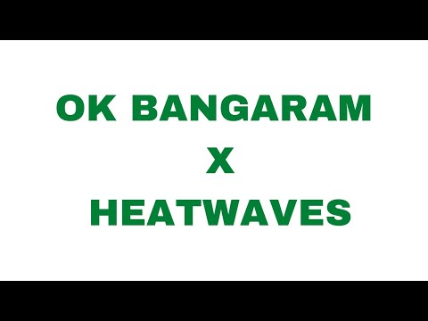Ok bangaram x Heat waves(glass animals) edit