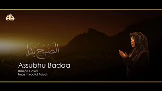 Download lagu Assubhu Badaa | Banjari Cover | Imas Imroatul Faizah mp3