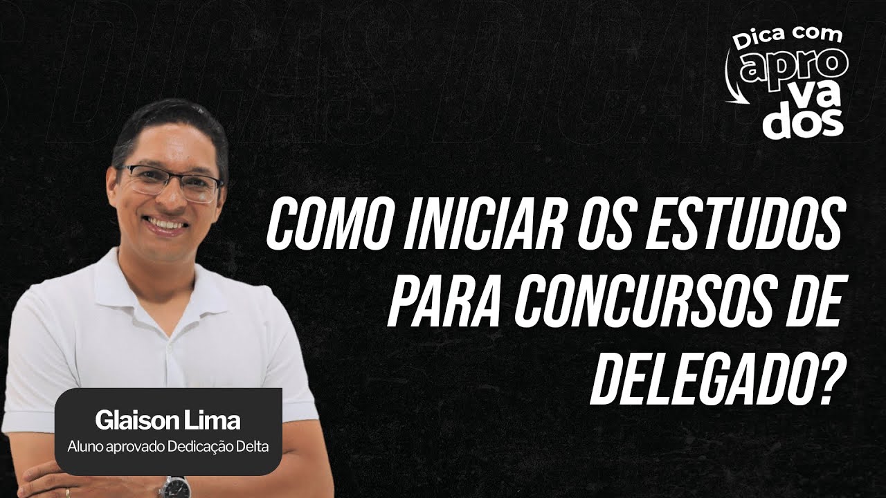 COMO INICIAR OS ESTUDOS PARA CONCURSOS DE DELEGADO?