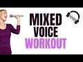 MIXED VOICE Workout Daily Vocal Exercises For Effortless High Notes