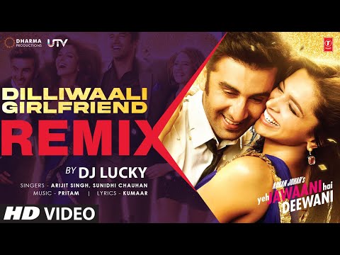 Dilliwaali Girlfriend (Remix): Ranbir Kapoor, Deepika Padukone | Arijit Singh, Sunidhi | DJ Lucky