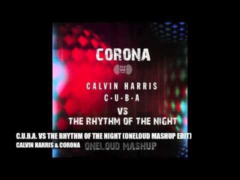 CALVIN HARRIS & CORONA - C.U.B.A. VS THE RHYTHM OF THE NIGHT (ONELOUD MASHUP EDIT)