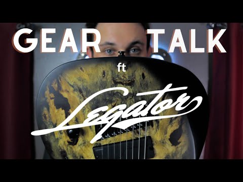 Gear Talk Ft. Legator Guitars