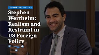Stephen Wertheim: Realism and restraint in US foreign policy