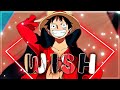 One Piece Luffy Wish AMV EDIT