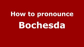 How to pronounce Bochesda