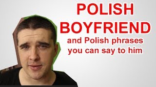 Say it to your boyfriend (a Polish boyfriend)
