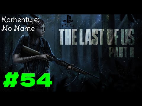 Zagrajmy w The Last of Us Part II #54 - Konfrontacji
