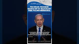 PM Netanyahu Ngamuk seusai Israel Di-Blacklist PBB: IDF Tentara Paling Bermoral di Dunia