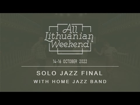 All Lithuanian Weekend 7th Edition 2022 - Solo Jazz Competition Final with Home Jazz Band