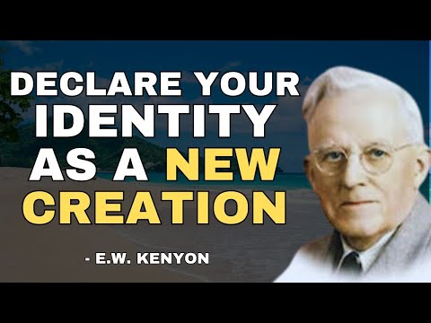 120 Powerful Declarations of Your New Creation  Realities with EW Kenyon Insights