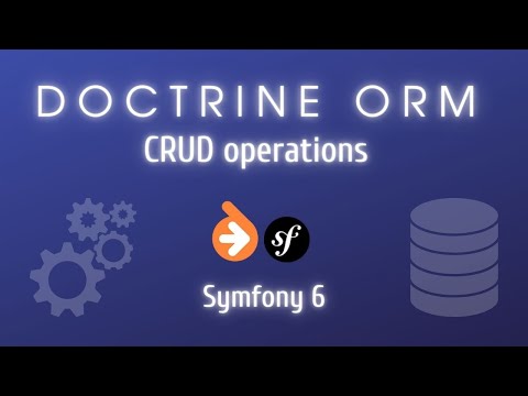 Symfony 6 - Databases and the Doctrine ORM (CRUD operations)