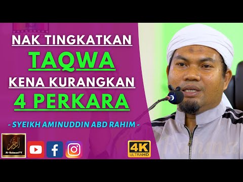 Syeikh Aminuddin Abdul Rahim - NAK TINGKATKAN TAQWA KENA KURANGKAN 4 PERKARA