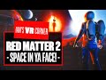 Let'sPlay Red Matter 2 - PUTTING THE 'IAN' INTO DYSTOPIAN SCI-FI - Ian's VR Corner