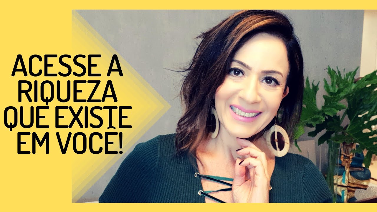 Acesse a RIQUEZA que existe em VOCÊ!