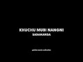 Khuchu Mubi Nangni Sadananda HQ Audio