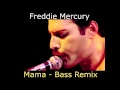 Freddie Mercury - Mama (Bass Remix) 