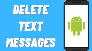 How To Delete Text Messages On Android