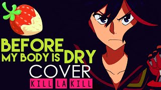 [Kill la Kill] Before My Body is Dry  -nZk ver-  (Cover by Sapphire)