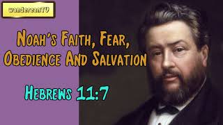 Hebrews 11:7  -  Noah&#39;s Faith, Fear, Obedience And Salvation || Charles Spurgeon’s Sermon