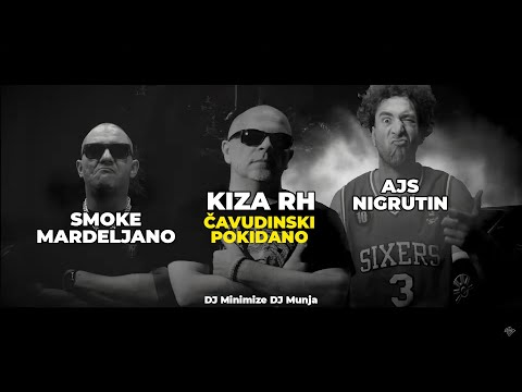 KIZA RH x AJS NIGRUTIN x SMOKE MARDELJANO x DJ MINIMIZE x DJ MUNJA  - ČAVUDINSKI POKIDANO (2024)