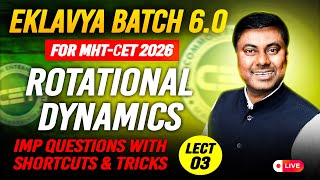 Rotational Dynamics | EKLAVYA 6.0 MHT-CET 2026 | LECT - 03 | IMP Questions & Shortcuts | Mukesh Sir
