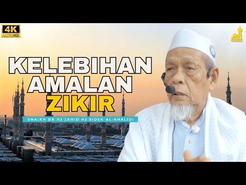 Kelebihan Amalan Zikrullah - Shaikh Dr Hj Jahid Hj Sidek Al-Khalidi