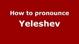 How to pronounce Yeleshev