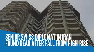 Senior Swiss diplomat in Iran found dead after fall from high-rise