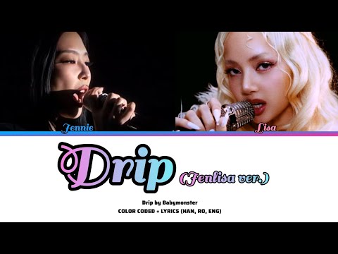 Jenlisa - Drip [ORIGINAL BY BABYMONSTER] (COLOR CODED + LYRICS ENG, HAN, RO)