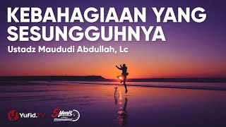 Download lagu Kebahagiaan yang Sesungguhnya Ustadz Maududi Abdul... mp3