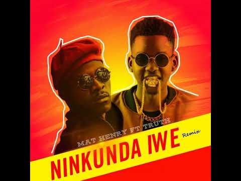 Ninkunda Iwe Remix by Mat Henry ft Truth 256