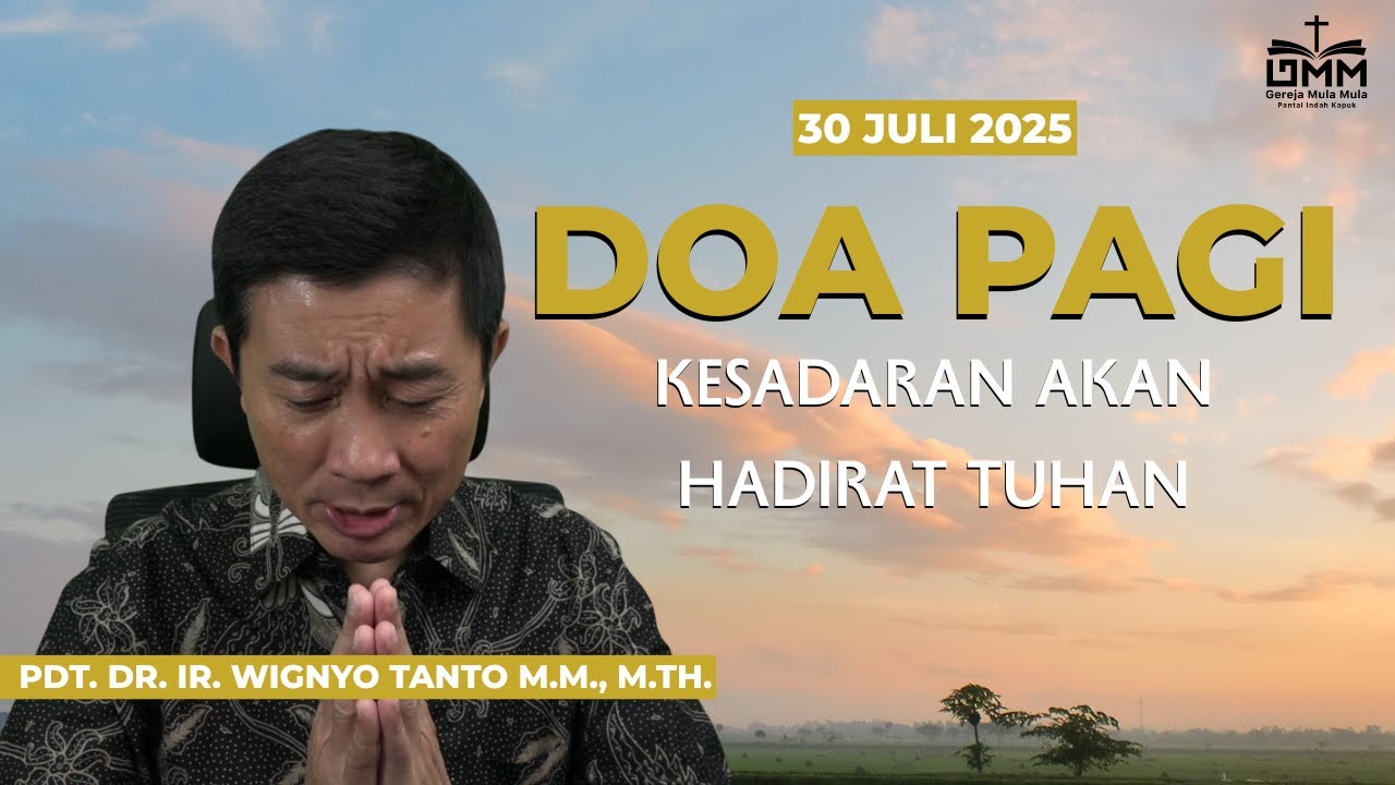 DOA PAGI | Kesadaran akan hadirat Tuhan – 30 JULI 2025 | Ps. Wignyo Tanto
